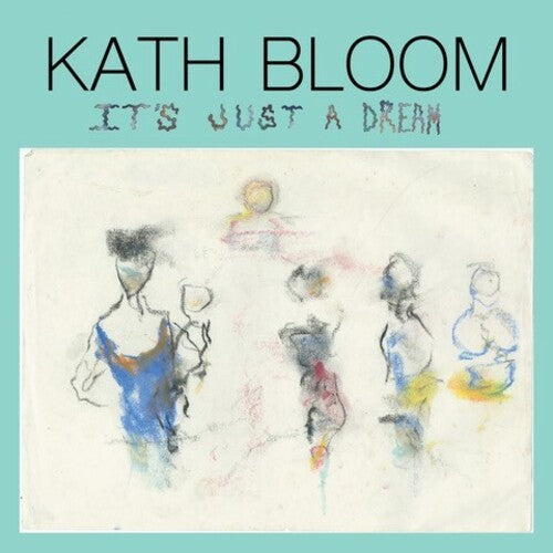 Kath Bloom: It's Just a Dream { Record }