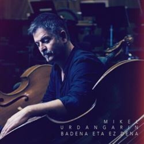 Mikel Urdangarin: Badena Eta Ez Dena - CD
