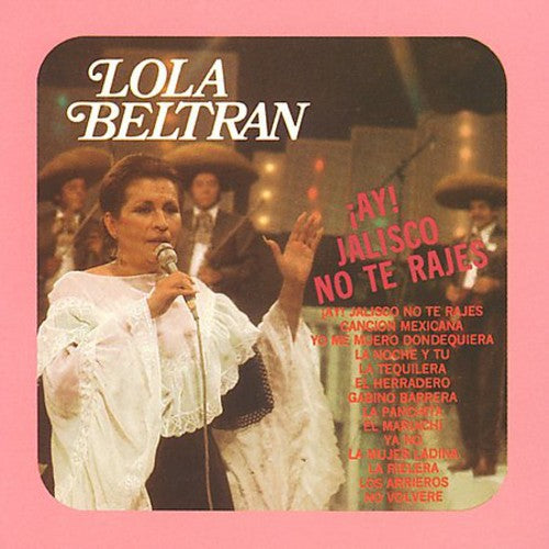 Lola Beltran: Ay Jalisco No Te Rajes - CD