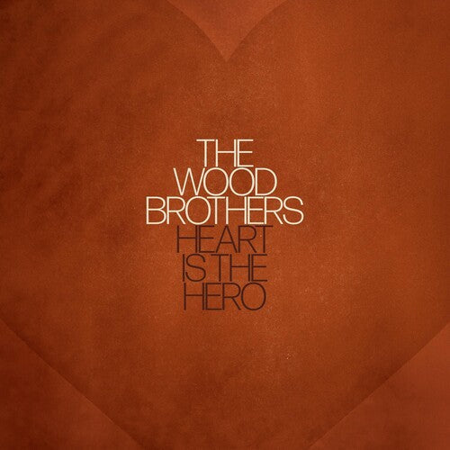 The Wood Brothers: Heart Is The Hero - COMPACT DISCS