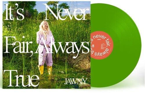JAWNY- It's Never Fair, Always True ( LP )
