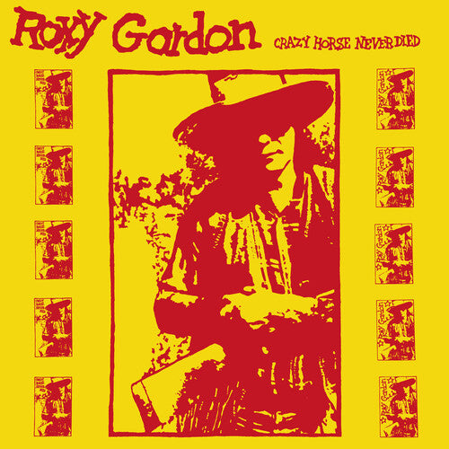 Roxy Gordon: Crazy Horse Never Died { Record }