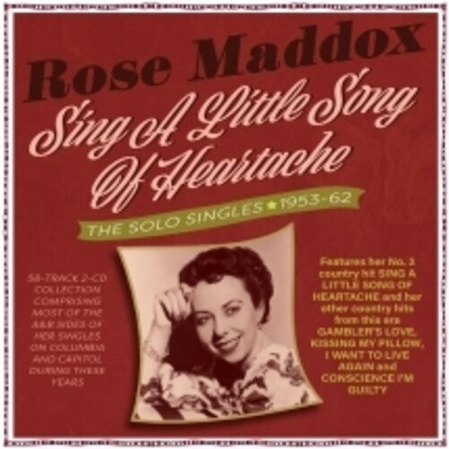 Rose Maddox: Sing A Little Song Of Heartache: The Solo Singles 1953-62 - COMPACT DISCS