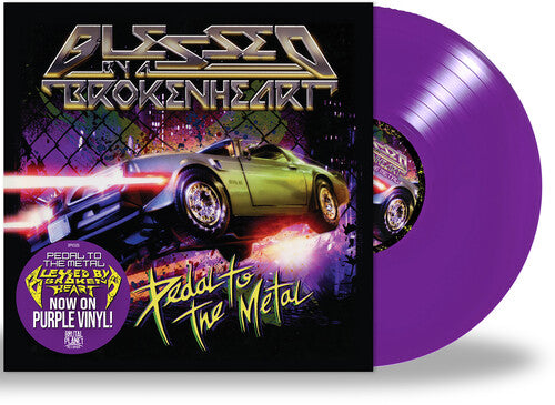 Blessed by a Broken Heart: Pedal To the Metal - VINYL
