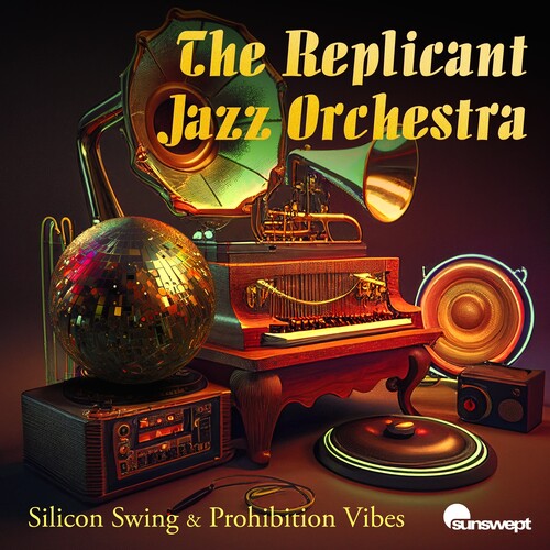 The Replicant Jazz Orchestra: Silicon Swing & Prohibition Vibes - CD