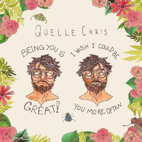 Quelle Chris- Being You Is Great, I Wish I Could Be You More Often ( LP )