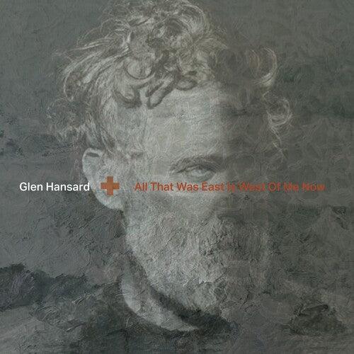 Glen Hansard- All That Was East Is West Of Me Now (Indie Exclusive Vinyl) ( LP )