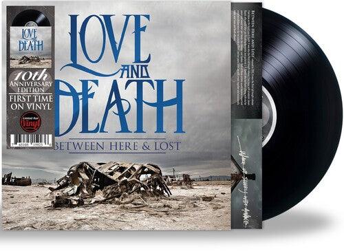 Love and Death- Between Here & Lost (10th Anniversary Edition) ( LP )