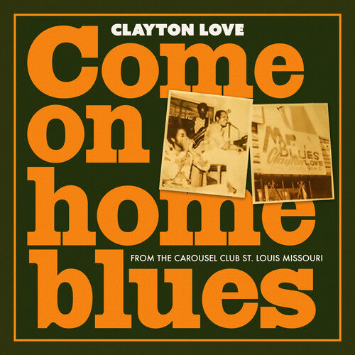 Clayton Love: Come on Home Blues: from the Carousel Club St. Louis Missouri - COMPACT DISCS