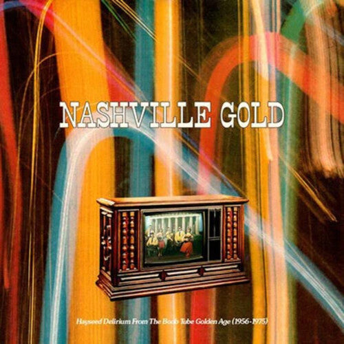 Nashville Gold: Hayseed Delirium From Boob Tube: Nashville Gold: Hayseed Delirium From The Boob Tube Golden Age / Various { Record }