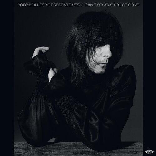 Bobby Gillespie- Bobby Gillespie Presents I Still Can't Believe You're Gone / Various ( LP )