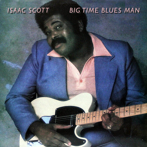 Isaac Scott: Big Time Blues Man - COMPACT DISCS