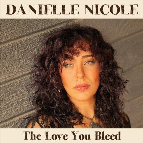 Danielle Nicole- The Love You Bleed ( LP )