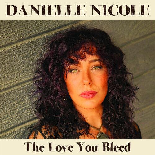 Danielle Nicole- The Love You Bleed ( LP )