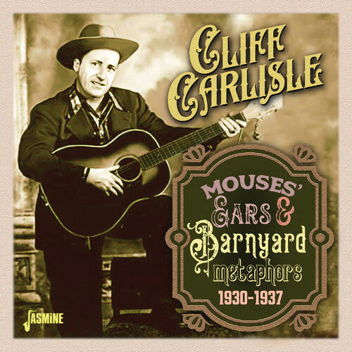 Cliff Carlisle: Mouses' Ears & Barnyard Metaphors 1930-1937 - COMPACT DISCS