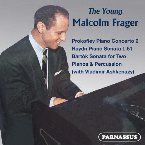 Malcolm Frager: Prokofiev, Haydn, Bartok; the Young Malcolm Frager - COMPACT DISCS