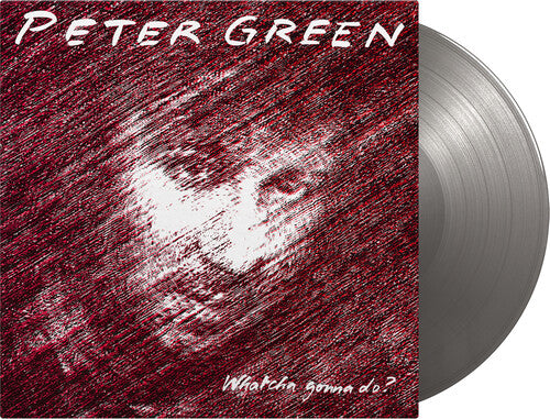 Peter Green: Whatcha Gonna Do - Limited 180-Gram Silver Colored Vinyl { Record }