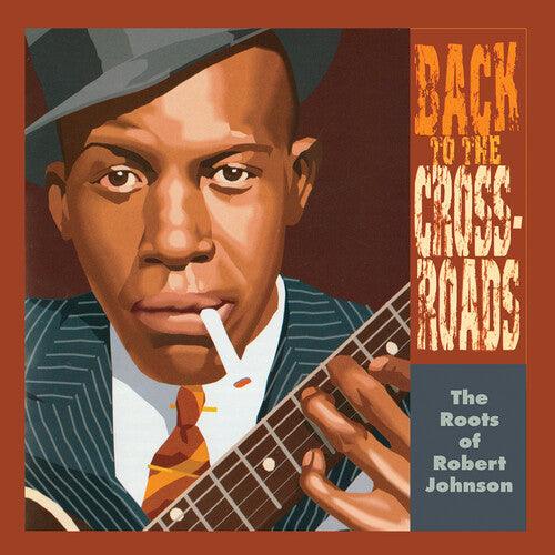 Robert Johnson- The Roots Of Robert Johnson: Back To The Crossroads ( LP )