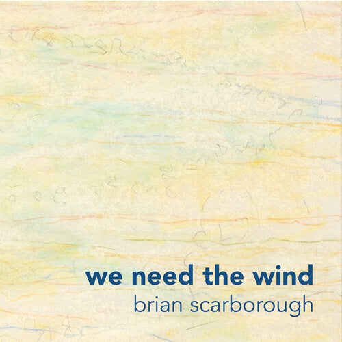 Brian Scarborough: We Need the Wind - CD