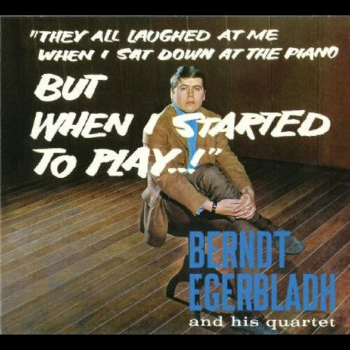 Berndt Egerbladh & His Quartet: But When I Started To Play! - CD