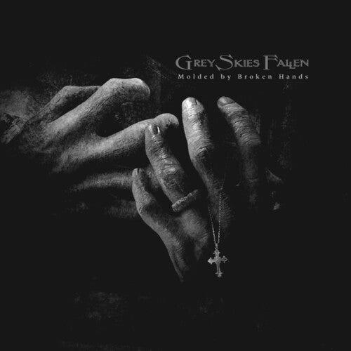 Grey Skies Fallen: Molded By Broken Hands - CD