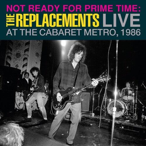 The Replacements- Not Ready for Prime Time: Live At The Cabaret Metro, Chicago, IL, January 11, 1986 -RSD24 ( LP )