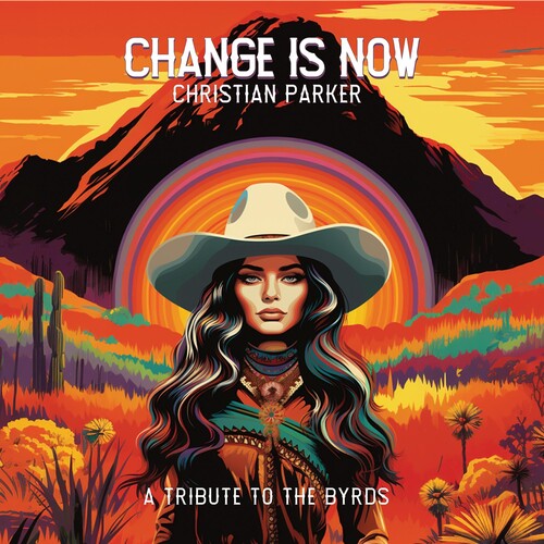 Christian Parker: Change Is Now: A Tribute To The Byrds { Record }