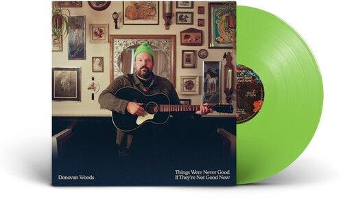 Donovan Woods- Things Were Never Good If They're Not Good Now (Indie Exclusive Vinyl) ( LP )