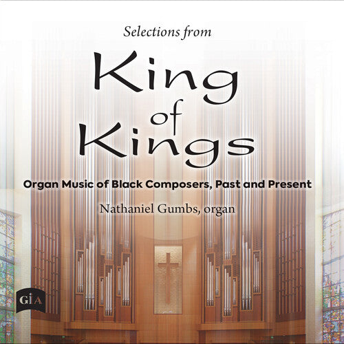 Nathaniel Gumbs: Selections from King of Kings - Organ Music of Black Composers, Past & Present - COMPACT DISCS