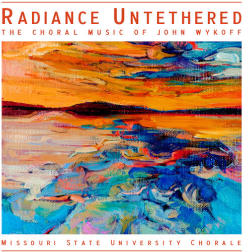 Theron Lepage: Radiance Untethered - The Choral Music of John Wykoff - COMPACT DISCS