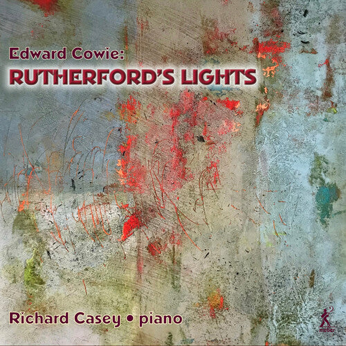 Richard Casey: Cowie: Rutherford's Lights - COMPACT DISCS