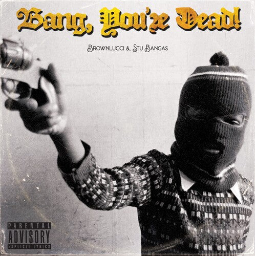 Brownlucci & Stu Bangas: Bang You're Dead { Record }