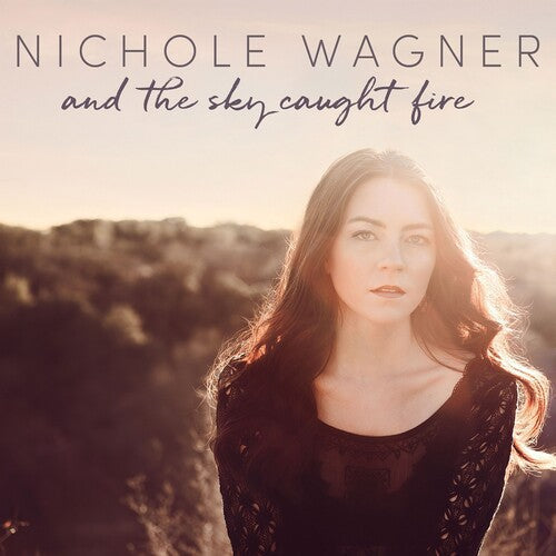 Nichole Wagner: And The Sky Caught Fire { Record }