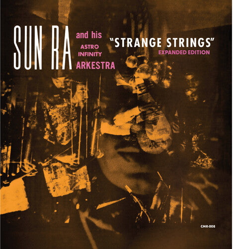 Sun Ra & His Astro Ihnfinity Arkestra: Strange Strings (Expanded Edition) - VINYL