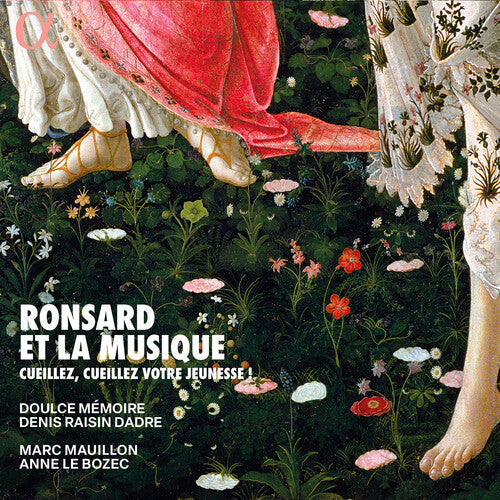 Marc Mauillon: Ronsard et la musique - Cueillez, cueillez votre jeunesse! - COMPACT DISCS