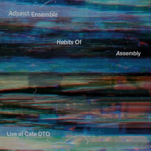 Adjunct Ensemble: Habits Of Assembly: Live At Cafe OTO - CD