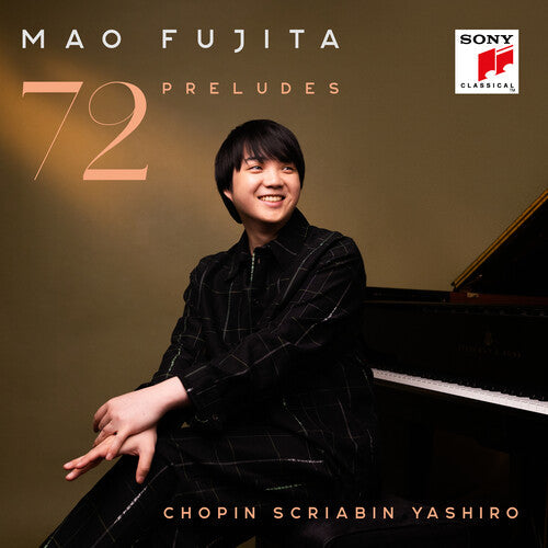 Mao Fujita: Chopin, Scriabin & Yashiro: 72 Preludes - COMPACT DISCS