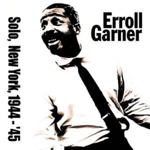 Erroll Garner: Solo in New York 1944-45 - CD