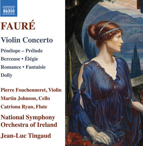 Pierre Fouchenneret: Faure: Violin Concerto; Penelope; Prelude; Berceuse; Elegie; Romance; Fantaisie; Dolly - COMPACT DISCS