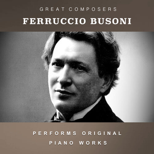 Ferruccio Busoni: The Condon Collection: Masters of The Piano Roll - COMPACT DISCS