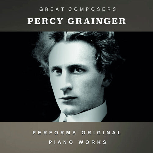 Percy Grainger: The Condon Collection: Masters of The Piano Roll - COMPACT DISCS