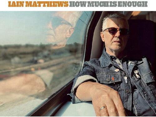 Iain Matthews: How Much Is Enough - COMPACT DISCS