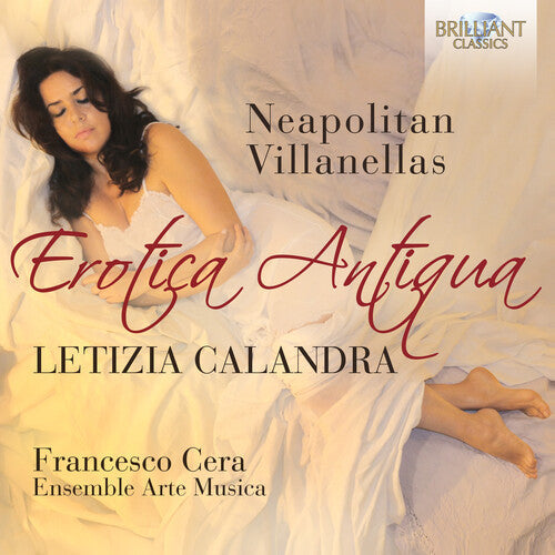 Callandra, Letizia / Ensemble Arte Musica: Erotica Antiqua: Neapolitan Villanellas - COMPACT DISCS