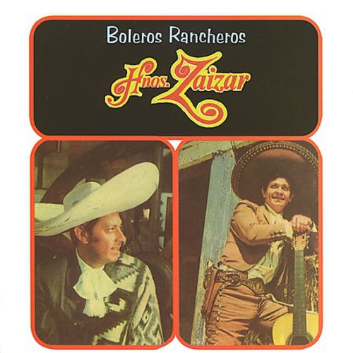 Los Hermanos Zaizar: Boleros Rancheros - CD