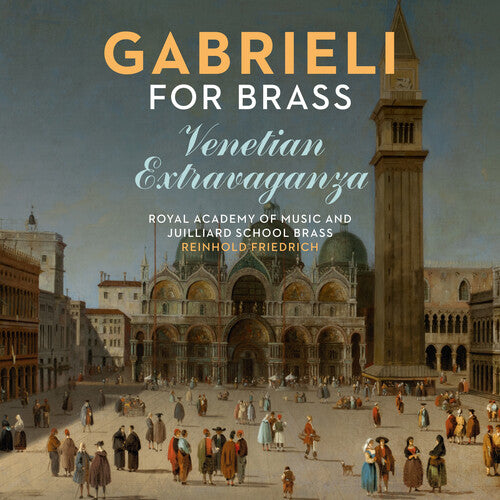 Friedrich, Reinhold / Royal Academy of Music: Gabrieli for Brass: Venetian Extravaganza - COMPACT DISCS