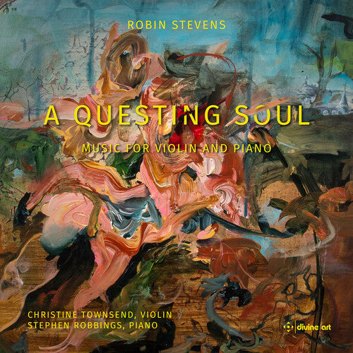 Robin Stevens: Stevens: A Questing Soul - Music for Violin & Piano - COMPACT DISCS