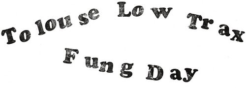 Tolouse Low Trax- Fung Day ( LP )