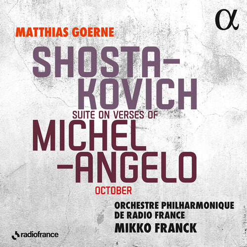 Matthias Goerne: Shostakovich: Suite on Verses of Michelangelo; October - COMPACT DISCS