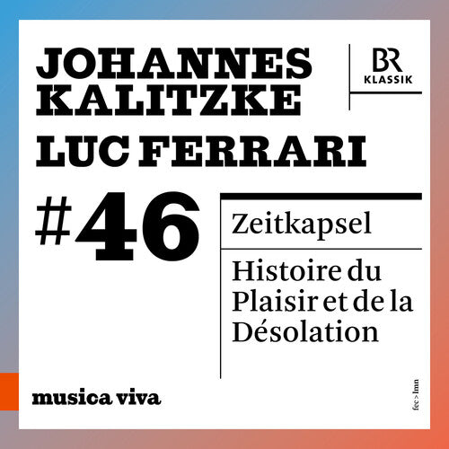 Bavarian Radio Symphony Orchestra: musica viva #46 - Johannes Kalitzke & Luc Ferrari - COMPACT DISCS