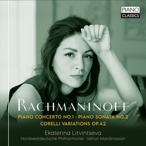 Ekaterina Litvintseva: Rachmaninoff: Piano Concerto No. 1; Piano Sonata No. 2; Corelli Variations, Op. 42 - COMPACT DISCS